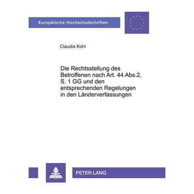 Die Rechtsstellung des Betroffenen nach Art. 44 Abs. 2, S. 1 GG und den entsprechenden Regelungen in den Länderverfassungen, Taschenbuch von Claudia