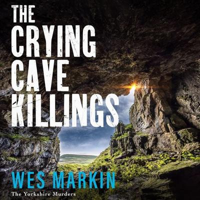 The Crying Cave Killings - Wes Markin, Audio, 9781804837719