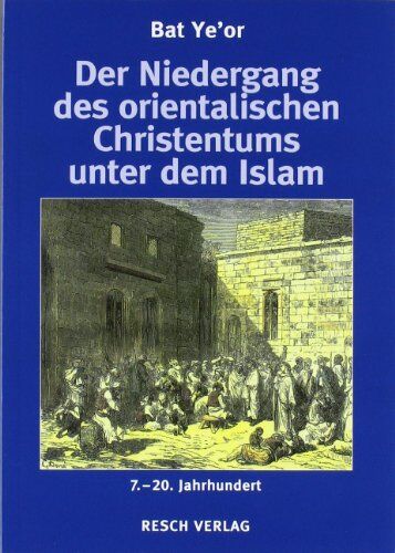 Bat Ye'Or - Der Niedergang des orientalischen Christentums unter dem Islam: Vom Dschihad zum Schutzvertrag - Preis vom 09.10.2026 07:28:09 h