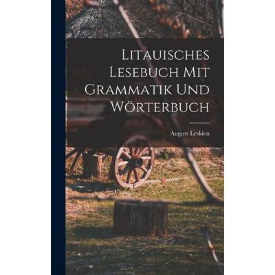 Litauisches Lesebuch mit Grammatik und Wörterbuch, Gebundene Ausgabe von August Leskien, Legare Street Press, 978-1-01-647486-3