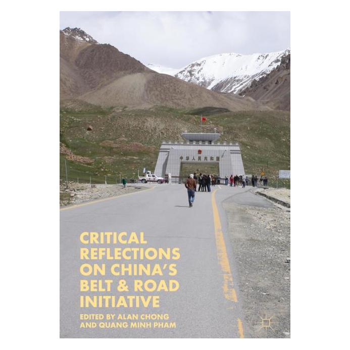 Springer Critical Reflections on China's Belt & Road Initiative (Englisch, Hardcover, Alan Chong, Quang Minh Pham) (71873085)