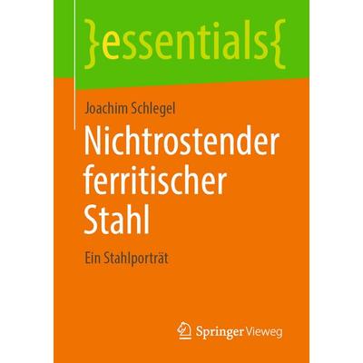 Nichtrostender ferritischer Stahl, Taschenbuch von Joachim Schlegel, Springer Fachmedien Wiesbaden GmbH, 978-3-658-47864-3