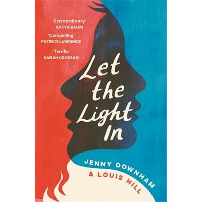 Let the Light In, Taschenbuch von Jenny Downham,Louis Hill, David Fickling Books, 978-1-78845-348-6