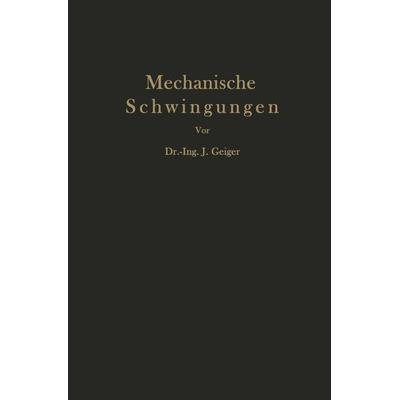 Mechanische Schwingungen und ihre Messung, Taschenbuch von J. Geiger, Springer Berlin, 978-3-642-89737-5