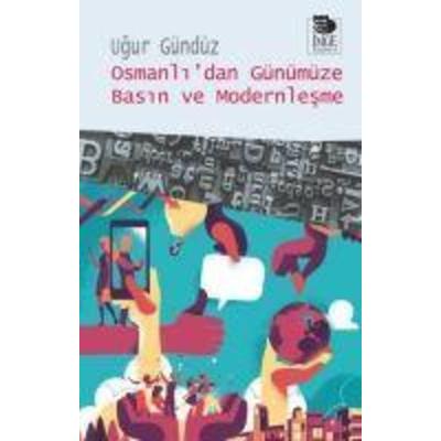 Osmanlidan Günümüze Basin ve Modernlesme, Taschenbuch von Ugur Gündüz, Imge Kitabevi Yayinlari, 978-975-533-894-1