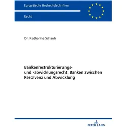 Bankenrestrukturierungs- und -abwicklungsrecht: Banken zwischen Resolvenz und Abwicklung, Fachbücher von Katharina Schaub