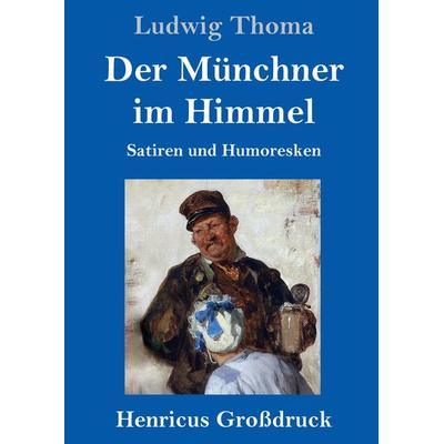 Der Münchner im Himmel (Großdruck), Gebundene Ausgabe von Ludwig Thoma, BoD - Books on Demand, 978-3-8478-2848-8