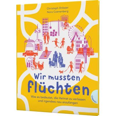Wir mussten flüchten, Gebundene Ausgabe von Christoph Drösser, Gabriel in der Thienemann-Esslinger Verlag GmbH, 978-3-522-30633-1