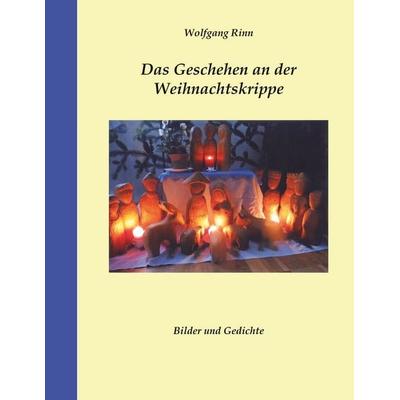 Das Geschehen an der Weihnachtskrippe, Taschenbuch von Wolfgang Rinn, BoD – Books on Demand, 978-3-7481-5213-2