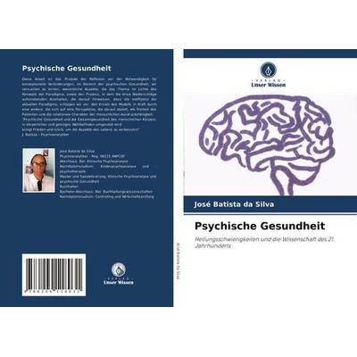 Psychische Gesundheit, Taschenbuch von José Batista Da Silva, Verlag Unser Wissen, 978-620-4-11803-1