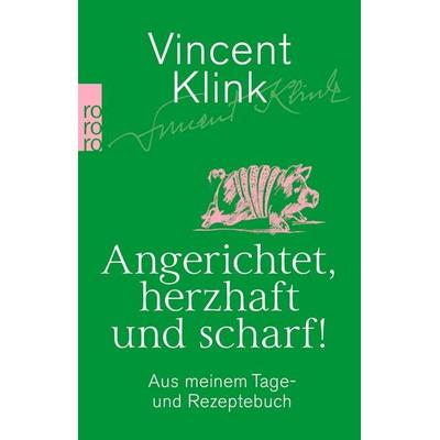 Angerichtet, herzhaft und scharf!, Taschenbuch von Vincent Klink, Rowohlt Taschenbuch, 978-3-499-00044-7