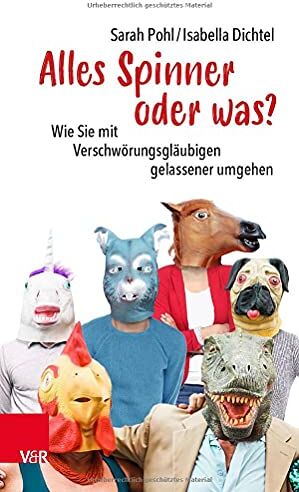Sarah Pohl - Alles Spinner oder was?: Wie Sie mit Verschwörungsgläubigen gelassener umgehen - Preis vom 19.10.2026 19:33:35 h