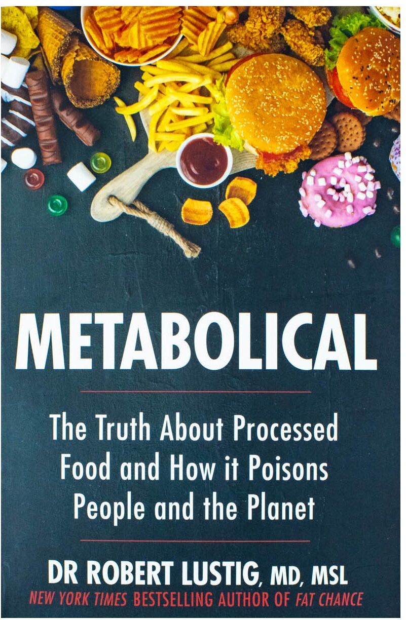Yellow Kite Metabolical: The truth about processed food and how it poisons people and the planet by Dr Robert Lustig
