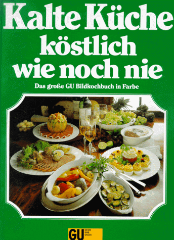 Kalte Küche köstlich wie noch nie. Das große Bildkochbuch in Farbe - Preis vom 30.09.2026 22:30:23 h