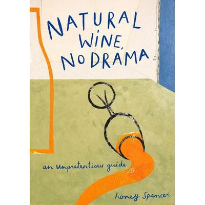 Natural Wine, No Drama, Gebundene Ausgabe von Honey Spencer, HarperCollins, 978-0-00-861015-9