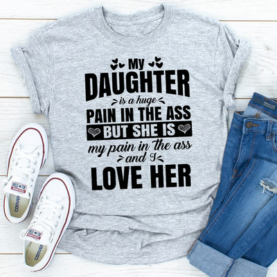 ForAllApparel My Daughter Is A Huge Pain In The Ass Sport Grey 3XL