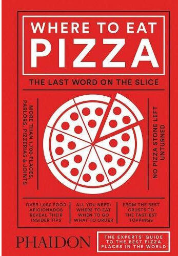 Phaidon Press Where To Eat Pizza