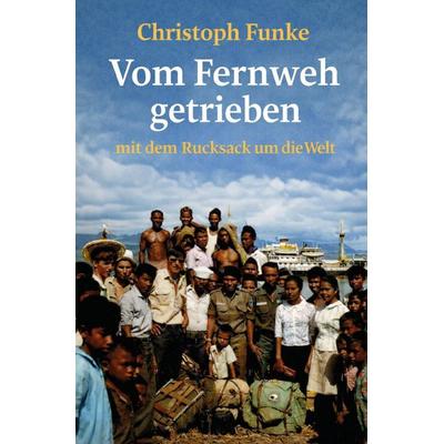 Vom Fernweh getrieben, Taschenbuch von Christoph Funke, Rediroma-Verlag, 978-3-96103-440-6