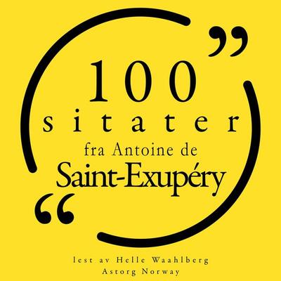 100 sitater fra Antoine de Saint Exupéry - Antoine de Saint-Exupery, Audio, 9782821161580
