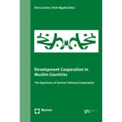 Development Cooperation in Muslim Countries, Taschenbuch von Elvira Ganter,Ruth Bigalke, Nomos, 978-3-8329-2012-8