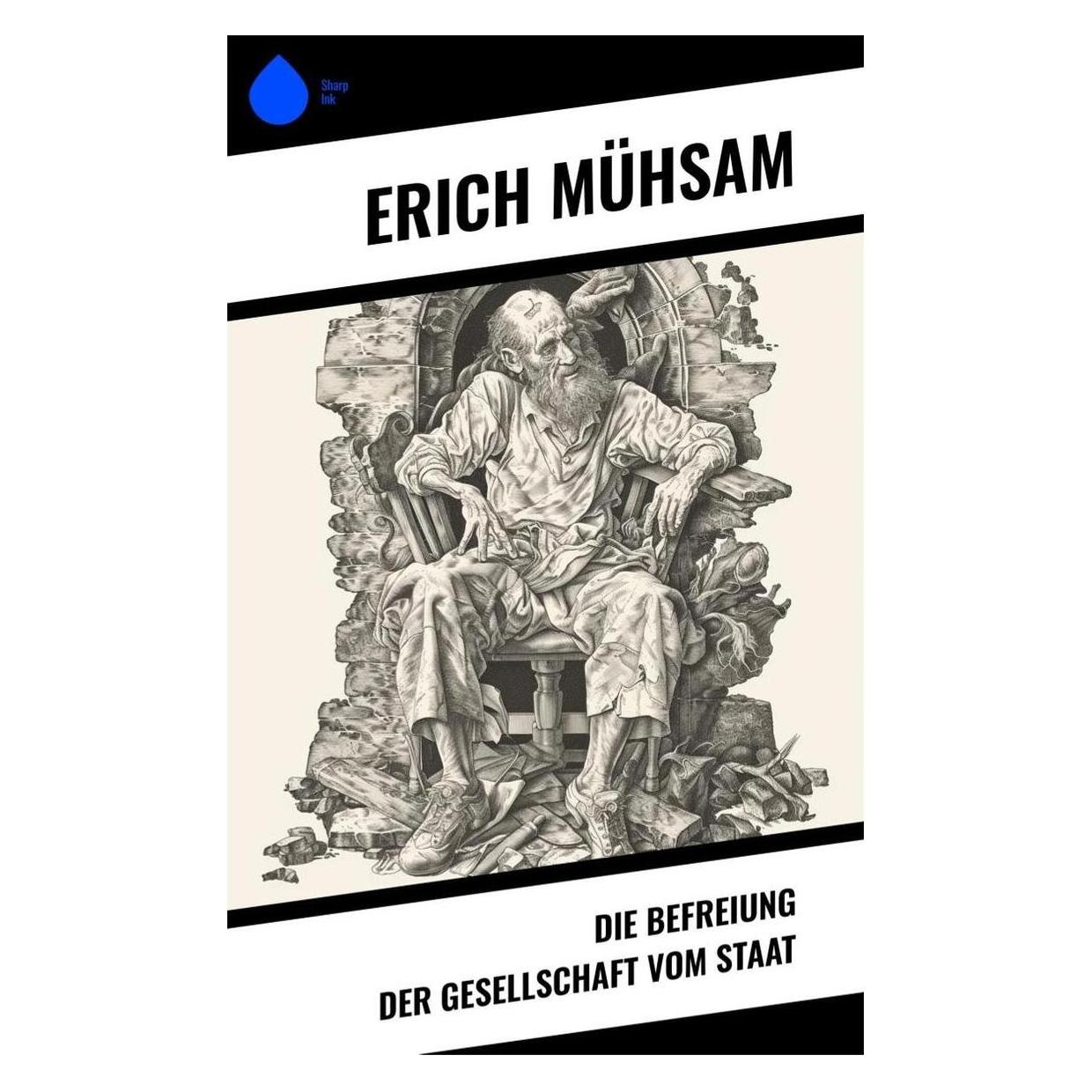 Sharp Ink Die Befreiung der Gesellschaft vom Staat (Deutsch, Softcover, Erich Mühsam) (57007886)