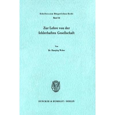 Zur Lehre von der fehlerhaften Gesellschaft., Taschenbuch von Hansjörg Weber, Duncker & Humblot, 978-3-428-04081-0