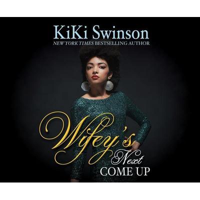 Wifey's Next Come Up - Kiki Swinson, CD, 9781520067056