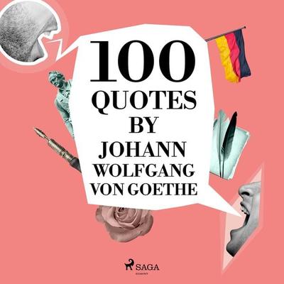 100 Quotes by Johann Wolfgang von Goethe - Johann Wolfgang von Goethe, Audio, 9782821178250