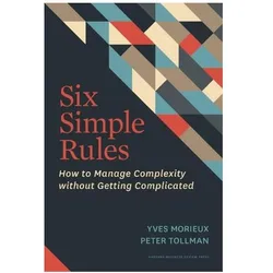 Six Simple Rules, Fachbücher von Peter Tollman, Yves Morieux