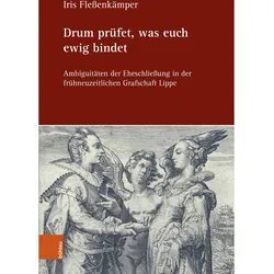 Drum prüfet, was euch ewig bindet, Fachbücher von Iris Flessenkämper, Peter Oestmann, Ulrike Ludwig