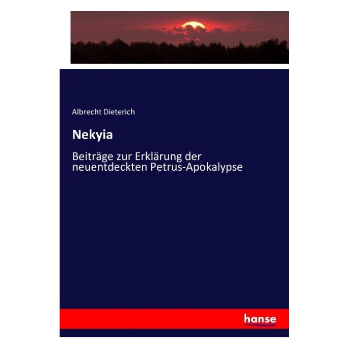 Hansebooks Nekyia Beiträge zur Erklärung der neuentdeckten Petrus-Apocalypse (Deutsch, Softcover, Albrecht Dieterich) (55853166)