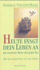 Peale, Norman Vincent - Ein positives Wort für jeden Tag. Heute fängt Dein Leben an - Preis vom 09.10.2026 07:28:09 h