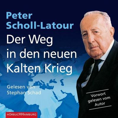 Der Weg in den neuen Kalten Krieg - Peter Scholl-Latour, Audio, 9783844903485