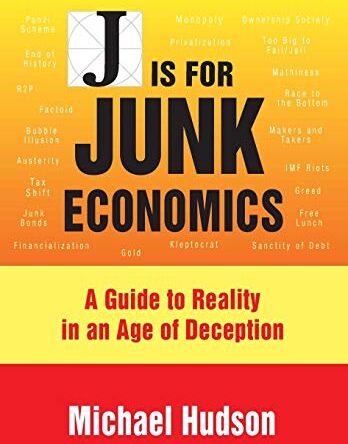 Michael Hudson - J Is for Junk Economics: A Guide to Reality in an Age of Deception - Preis vom 11.10.2026 03:10:56 h