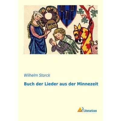 Buch der Lieder aus der Minnezeit, Taschenbuch von , Literaricon, 978-3-95697-114-3