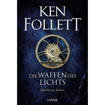 Die Waffen des Lichts, Gebundene Ausgabe von Ken Follett, Lübbe