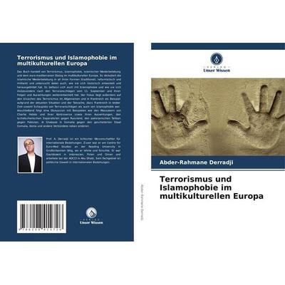 Terrorismus und Islamophobie im multikulturellen Europa, Taschenbuch von Abder-Rahmane Derradji, Verlag Unser Wissen, 978-620-8-41472-6