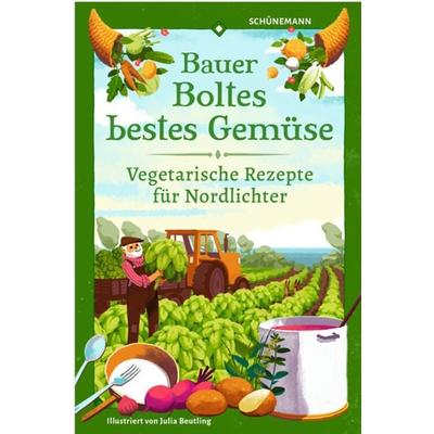 Bauer Boltes bestes Gemüse, Gebundene Ausgabe von , Carl Ed. Schünemann, 978-3-7961-1102-0