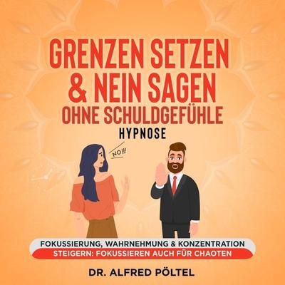 Grenzen setzen & Nein sagen ohne Schuldgefühle - Hypnose - Alfred Pöltel, Audio, 9783986466176