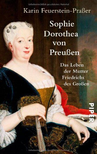 Karin Feuerstein-Praßer - Sophie Dorothea von Preußen: Das Leben der Mutter Friedrichs des Großen - Preis vom 14.10.2026 23:07:16 h