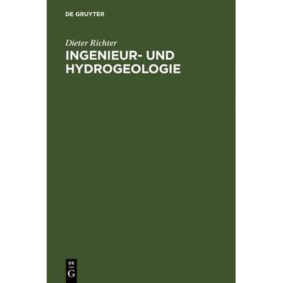 Ingenieur- und Hydrogeologie, Gebundene Ausgabe von Dieter Richter, De Gruyter, 978-3-11-008547-1