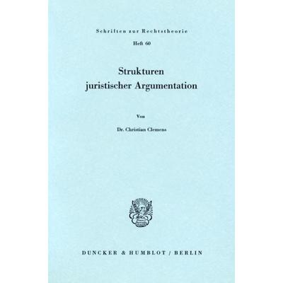 Strukturen juristischer Argumentation., Taschenbuch von Christian Clemens, Duncker & Humblot, 978-3-428-03894-7