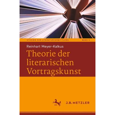 Theorie der literarischen Vortragskunst, Taschenbuch von Reinhart Meyer-Kalkus, Springer Berlin, 978-3-662-71754-7