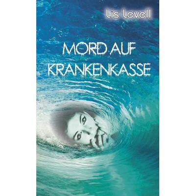 Mord auf Krankenkasse, Taschenbuch von Lis Levell, Hartel, Dominik, 978-3-903273-05-4