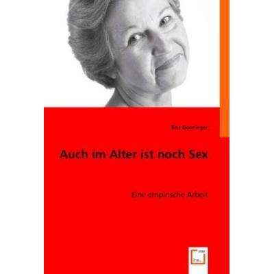 Denninger, T: Auch im Alter ist noch Sex, Taschenbuch von Tina Denninger, VDM, 978-3-8364-6114-6