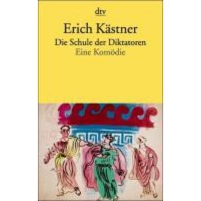 Die Schule der Diktatoren, Taschenbuch von Erich Kästner, dtv
