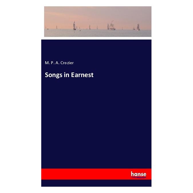 Hansebooks Songs in Earnest (Englisch, Softcover, M P A Crozier, M. P. A. Crozier) (40606048)
