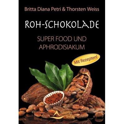 Roh-Schokolade, Taschenbuch von Britta Diana Petri,Thorsten Weiss, Schirner