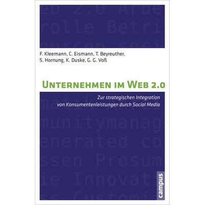 Unternehmen im Web 2.0, Taschenbuch von Frank Kleemann,Christian Eismann,Tabea Beyreuther,Sabine Hornung,Katrin Duske, Campus, 978-3-593-39772-6