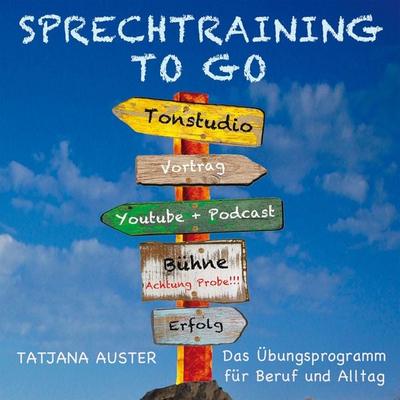 Sprechtraining to go - Das Stimmtraining für Beruf & Alltag - Tatjana Auster,Bellgatto Audio, Audio, 9783943179040